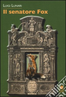 Il senatore Fox libro di Lunari Luigi