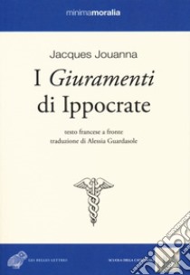 I giuramenti di Ippocrate. Testo francese a fronte libro di Jouanna Jacques