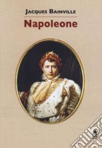 Napoleone libro di Bainville Jacques