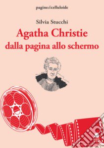 Agatha Christie dalla pagina allo schermo libro di Stucchi Silvia