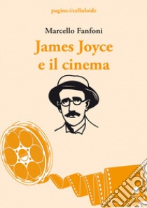 James Joyce e il cinema libro di Fanfoni Marcello