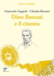 Dino Buzzati e il cinema libro di Zappoli Giancarlo; Bersani Claudia