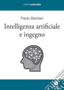 Intelligenza artificiale e ingegno libro di Barbieri Paolo
