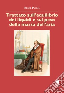 Trattato sull'equilibrio dei liquidi libro di Pascal Blaise