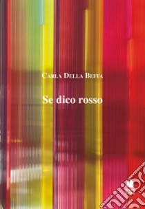 Se dico rosso libro di Della Beffa Carla