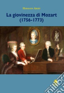 La giovinezza di Mozart (1756-1773) libro di Abert Hermann