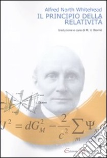 Il principio della relatività. Con applicazioni di fisica libro di Whitehead Alfred North; Bramè M. V. (cur.)