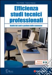 Efficienza studi tecnici professionali. Analisi dei costi e gestione delle commesse. Con CD-ROM libro di Ruffatti Paolo - Padovan Federico