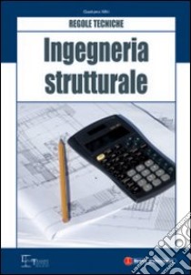 Ingegneria strutturale. Regole tecniche libro di Miti Gaetano