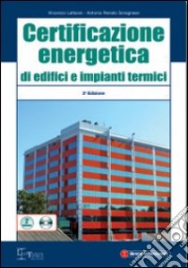 Certificazione energetica di edifici e impianti termici. Con CD-ROM libro di Lattanzi Vincenzo - Soragnese Antonio R.