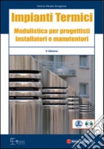 Impianti termici. Modulistica per progettisti istallatori e manutentori. Con CD-ROM libro di Soragnese Antonio R.