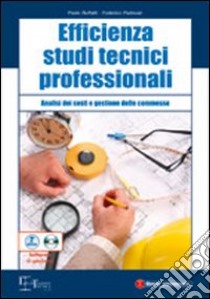 Efficienza studi tecnici professionali. Analisi dei costi e gestione delle commesse. Con CD-ROM libro di Ruffatti Paolo - Padovan Federico