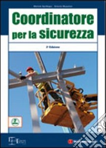 Coordinatore per la sicurezza libro di Sanfilippo Michele - Muzzolon Antonio