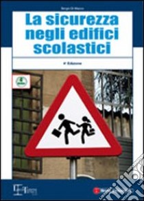 La sicurezza negli edifici scolastici libro di Di Macco Sergio