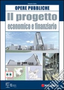 Il progetto economico e finanziario. Con CD-ROM libro di Gallia Roberto