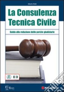 La consulenza tecnica civile. Guida alla redazione delle perizie giudiziarie. Con CD-ROM libro di Botti Alberto