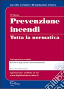 Prevenzione incendi. Tutta la normativa. Con CD-ROM libro