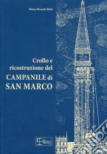 Crollo e ricostruzione del campanile di San Marco libro di Boscolo Bielo Marco