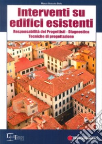 Interventi su edifici esistenti. Responsabilità dei progettisti. Diagnostica. Tecniche di progettazione libro di Boscolo Bielo Marco