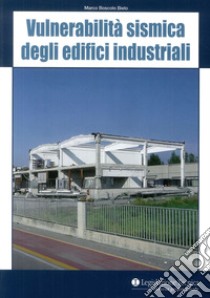 Vulnerabilità sismica degli edifici industriali libro di Boscolo Bielo Marco