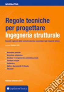 Regole tecniche per progettare. Ingegneria strutturale libro di Miti G. (cur.)