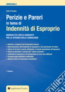 Perizie e pareri in tema di indennità di esproprio. Manuale di livello avanzato per la stesura delle consulenze libro di D'Angelo Tullio