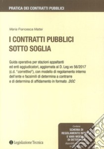 I contratti pubblici sotto soglia libro di Mattei Maria Francesca