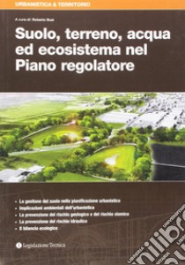 Suolo, terreno, acqua ed ecosistema nel Piano regolatore libro di Busi R. (cur.)