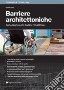 Barriere architettoniche. Guida pratica con sintesi progettuali libro di Orlandi Daniela