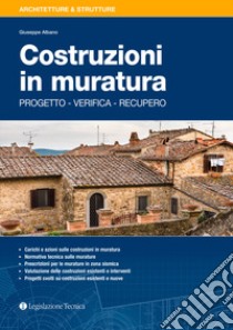 Costruzioni in muratura. Progetto, verifica, recupero libro di Albano Giuseppe