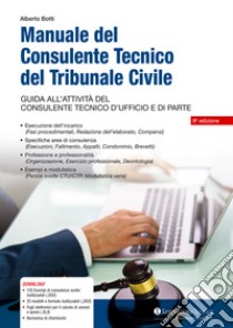 Manuale del consulente tecnico del tribunale civile. Guida all'attività del consulente tecnico d'ufficio e di parte libro di Botti Alberto