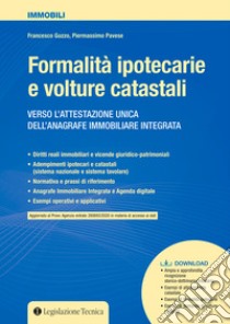 Formalità ipotecarie e volture catastali. Verso l'attestazione unica dell'anagrafe immobiliare integrata libro di Guzzo Francesco; Pavese Piermassimo