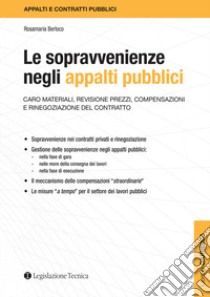 Le sopravvenienze negli appalti pubblici. Caro materiali, revisione prezzi, compensazioni e rinegoziazione del contratto libro di Berloco Rosamaria