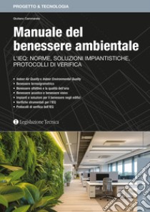 Manuale del benessere ambientale. L'IEQ: norme, soluzioni impiantistiche, protocolli di verifica libro di Cammarata Giuliano