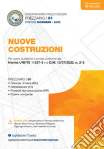 Osservatorio prezzi edilizia. Nuove costruzioni. Edizione dicembre 2022. Per opere pubbliche e private conforme alla Norma UNI/TS 11337-3 e al D.M. 13/07/2022, n. 215 libro