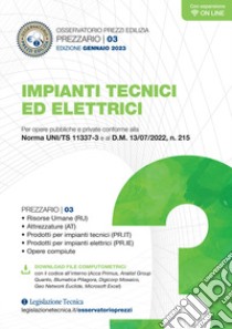 Impianti tecnici ed elettrici. Prezzario gennaio 2023. Per opere pubbliche e private conforme alla Norma UNI/TS 11337-3 e al D.M. 13/07/2022, n. 215 libro