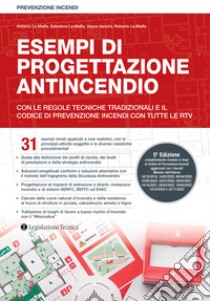 Esempi di progettazione antincendio. Con le regole tecniche tradizionali, il Codice di prevenzione incendi e le RTV libro di La Malfa Antonio; La Malfa Salvatore; Vanzini Vasco