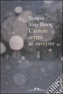 L'Amore arriva in inverno libro di Van Booy Simon