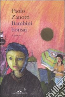 Bambini bonsai libro di Zanotti Paolo