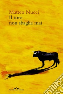 Il Toro non sbaglia mai libro di Nucci Matteo