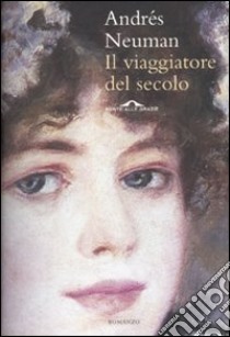 Il Viaggiatore del secolo libro di Neuman Andres