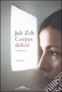 Corpus delicti. Un processo libro di Zeh Juli