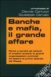 Banche e Mafia, il grande affare libro di Carlucci Davide - Caruso Giuseppe