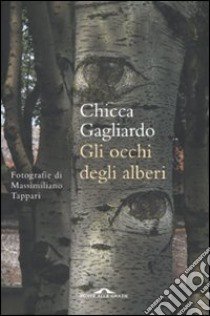 Gli Occhi degli alberi libro di Gagliardo Chicca