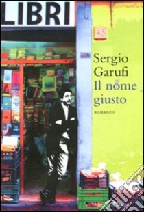 Il nome giusto libro di Garufi Sergio