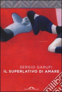 Il superlativo di amare libro di Garufi Sergio