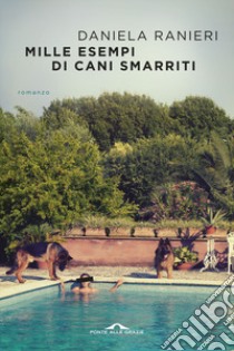 Mille esempi di cani smarriti libro di Ranieri Daniela