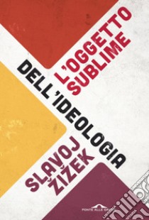 L'oggetto sublime dell'ideologia libro di Zizek Slavoj