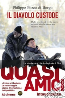 Il diavolo custode (Quasi amici) libro di Pozzo di Borgo Philippe