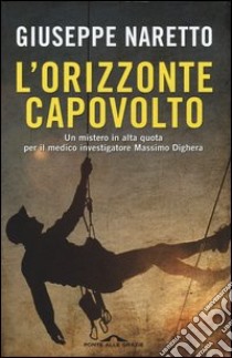 L'orizzonte capovolto libro di Naretto Giuseppe